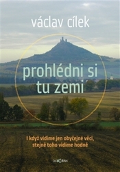 Cílek, Václav - Prohlédni si tu zemi