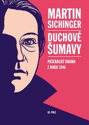 Sichinger, Martin - Duchové Šumavy