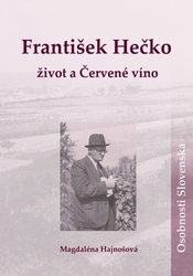 Hajnošová, Magdaléna - František Hečko Život a Červené víno