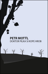 Motýl, Petr - Doktor Pilka si kope hrob