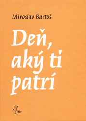 Bartoš, Miroslav - Deň, aký ti patrí