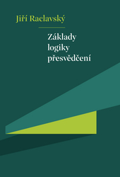 Raclavský, Jiří - Základy logiky přesvědčení