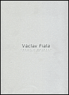 Fiala, Václav - Václav Fiala - Sochy a objekty/ Sculptures and Objects