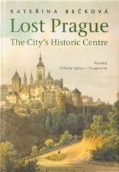 Bečková, Kateřina - Lost Prague - The City&#039;s Historic Centre