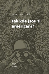 Vošický, Pavel - Tak kde jsou ti Američani?