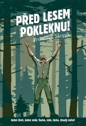 Skopík, František - Před lesem pokleknu