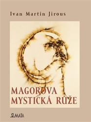 Jirous, Ivan Martin - Magorova mystická růže