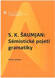 Janečka, Martin - S. K. Šaumjan: Sémiotické pojetí gramatiky