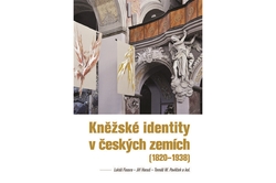 Fasora Lukáš, Hanuš Jiří, Pavlíček Tomáš W. - Kněžské identity v českých zemích 1820 - 1938