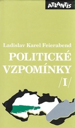 Feierabend, Ladislav Karel - Politické vzpomínky I.