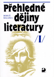 Balajka, Bohuš - Přehledné dějiny literatury I