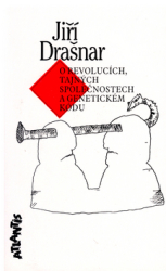 Drašnar, Jiří - O revolucích, tajných společnostech a genetickém kódu