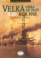 Hrbek, Jaroslav - Velká válka na moři 5.díl rok 1918