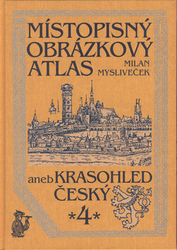 Mysliveček, Milan - Místopisný obrázkový atlas aneb krasohled český 4.