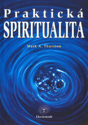 Thurston, Mark - Praktická spiritualita