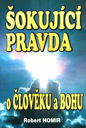 Homir, Robert - Šokující pravda o člověku a Bohu