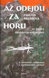 Brzáková, Pavlína; Novosad, Jan - Až odejdu za horu  Ze života sibiřských kočovníků