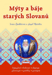 Šindlářová, Irena; Růžička, Josef - Mýty a báje starých Slovanů