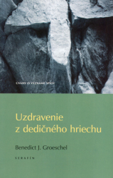 Groeschel, Benedict J. - Uzdravenie z dedičného hriechu