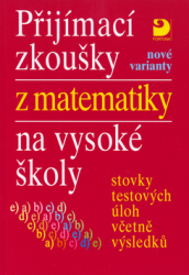 Kaňka, Miloš - Přijímací zkoušky z matematiky na vysoké školy nové varianty