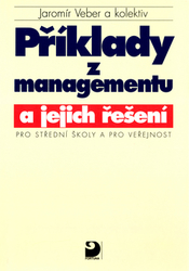 Veber, Jaromír - Příklady z managementu a jejich řešení