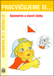 Kaslová, Michaela; Fialová, Dana - Procvičujeme si ...Geometrie a slovní úlohy 2.r.Geometrie a slovní úlohy