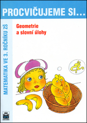 Kaslová, Michaela; Malá, Romana - Procvičujeme si ...Geometrie a slovní úlohy 3.r.