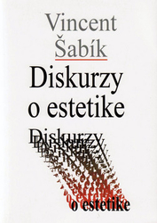 Šabík, Vincent - Diskurzy o estetike