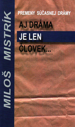 Mistrík, Miloš - Aj dráma je len človek