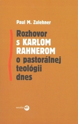 Zulehner, Paul M. - Rozhovor s Karlom Rahnerom o pastorálnej teológii dnes