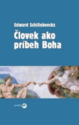 Schillebeeckx, Edward - Človek ako príbeh Boha