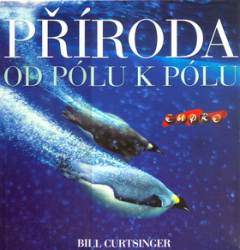 Curtsinger, Bill - Příroda Od pólu k pólu