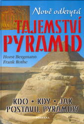 Bergmann, Horst; Rothe, Frank - Nově odkrytá tajemství pyramid