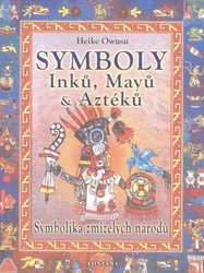 Owusu, Heike - Symboly Inků, Májů a Aztéků