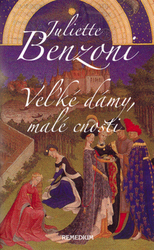 Benzoni, Juliette - Veľké dámy, malé cnosti