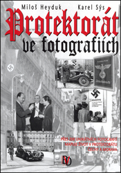 Heyduk, Miloš; Sýs, Karel - Protektorát ve fotografiích