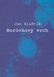 Blaštík, Jan - Borůvkový vrch