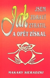 Sieradzki, Makary - Jak jsem zdraví ztratil a opět získal
