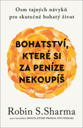 Sharma, Robin S. - Bohatství, které si za peníze nekoupíš