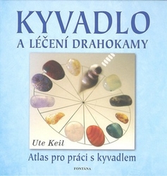 Keil, Ute - Kyvadlo a léčení drahokamy