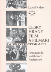 Kašpar, Lukáš - Český hraný film a filmaři za protektorátu