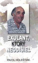 Holeštiak, Pavol - Exulant, ktorý neodišiel