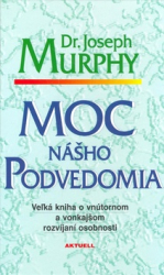 Murphy, Joseph - Moc nášho podvedomia