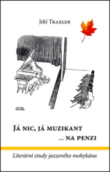 Traxler, Jiří - Já nic, já muzikant ...na  penzi