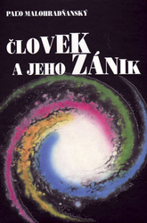 Malohradňanský, Paľo - Človek a jeho zánik