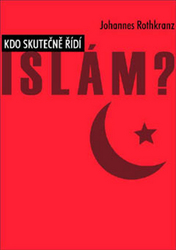 Rothkranz, Johannes - Kdo skutečně řídí Islám?