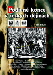 Bauer, Jan - Podivné konce v českých dějinách