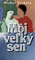 Pridala, Michal - Môj veľký sen