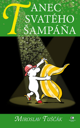 Tuščák, Miroslav - Tanec svatého šampáňa