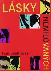Stadtrucker, Ivan - Lásky nemilovaných